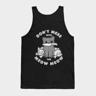 Don't mess with the meow meow Tank Top